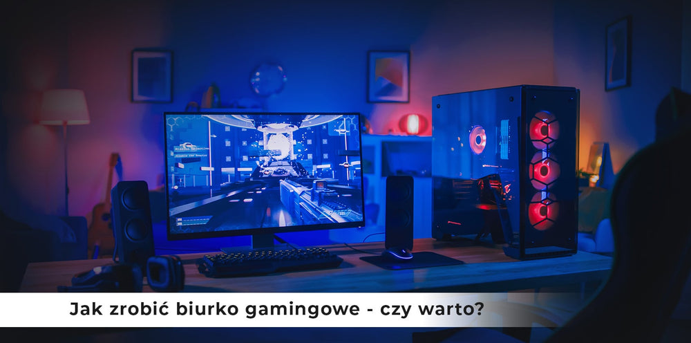 Jak zrobić biurko gamingowe – czy warto?