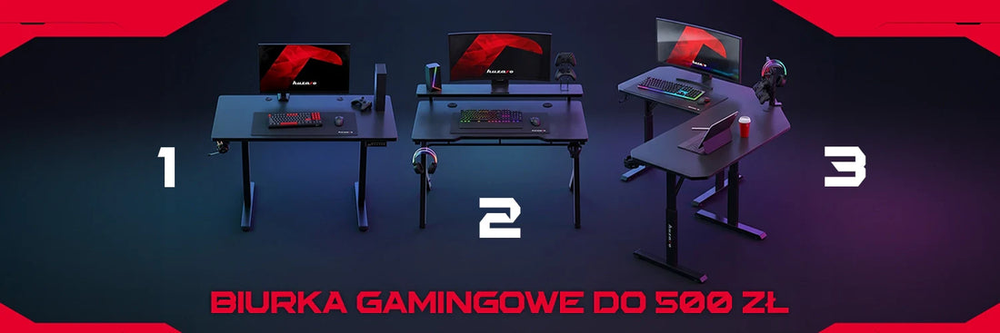 Biurko gamingowe do 500 zł - ranking polecanych modeli